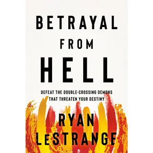 USED-Betrayal from Hell: Defeat the Double-Crossing Demons That Threaten Your Destiny by Lestrange, Ryan (Paperback)