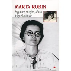 USED-Marta Robin. Stygmaty, ofiary, mistyka i Ogniska - ks. MieczysLaw Stebart [KSIÄLtKA] by Marta Robin (Paperback)