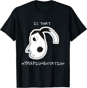 Is That Hyperpigmentation Meme Funny Hyperpigmentation Meme T-Shirt - Yoandymira Shop 29B0DWSC2Q3D