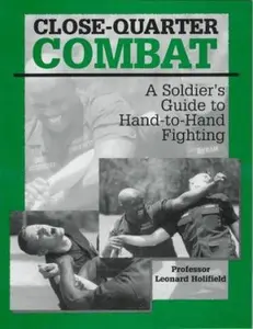 USED-Close-Quarter Combat: A Soldier's Guide to Hand-To-Hand Fighting by Leonard Holifield (Paperback)