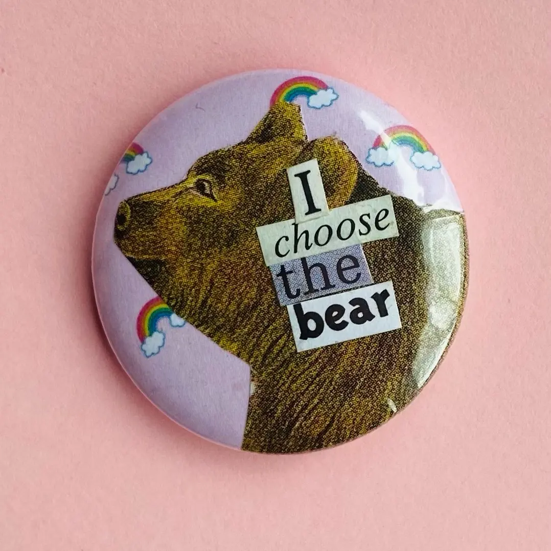 “I Choose the Bear 1.25 inch handmade collage button pin made with repurposed materials