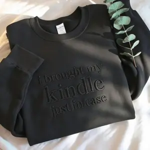 I Brought My Kindle Just In Case Embroidered Sweatshirt, Book Lover Shirt, Gift For Readers, Tone-on-tone, Dark Academia Reader Gift