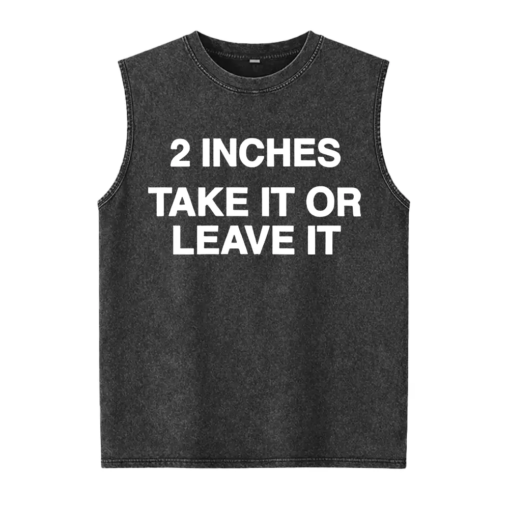 Funny Meme Shirt 2 Inches Take It Or Leave It Washed Vest Unhinged Crewneck Short Sleeve Cotton Joke Top for Small Wiener Person Menswear Day Washed Vest