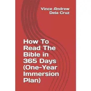 USED-How to Read the Bible in 365 Days (One-Year Immersion Plan) by Dela Cruz, Vince Andrew (Paperback)