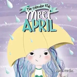 Meet April: A children's book exploring April Fools', Earth Day, and other special events throughout the month of April. -- April Martin - Paperback