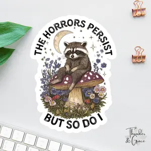 The Horrors Persist But So Do I Sticker, Vintage Raccoon, Woodland Animal Sticker, Funny Laptop Decal, Coworker Magnet, Trash Panda Sticker