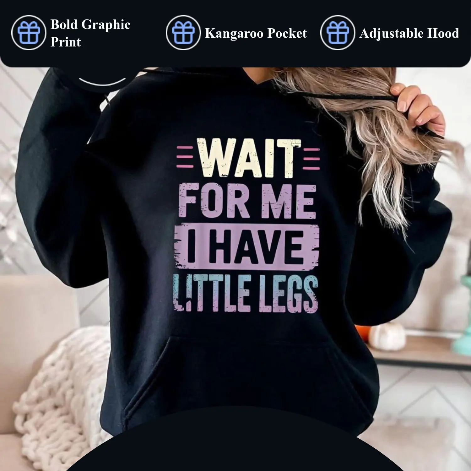 Unisex Hoodie 'Wait For Me I Have Little Legs' Sarcastic Mom Shirt Funny Mom Quote Spandex Cotton Blend Classic Fit Women'swear
