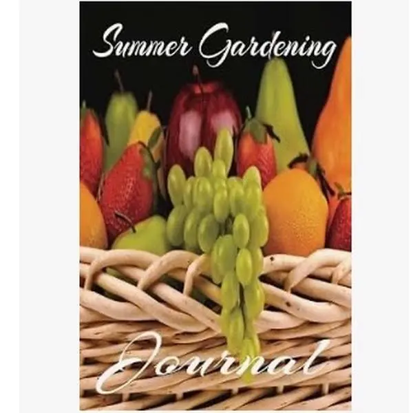 Summer Gardening Journal - A Notebook for Your Gardening Notes and Ideas Featuring a Vibrant Fruit Basket Cover Design