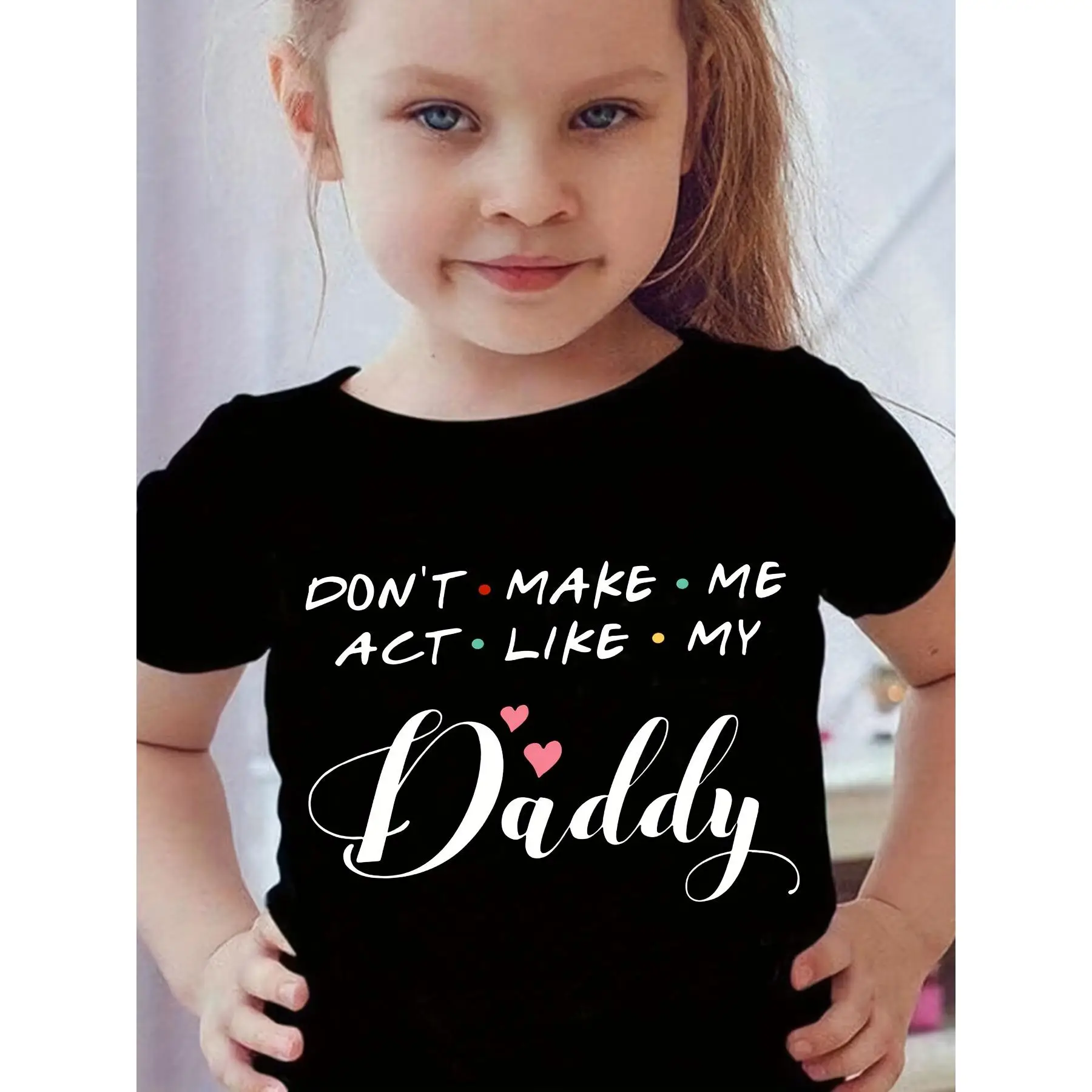 DON'T MAKE ME ACT LKE MY DADDY & Hearts Graphic Print Tee, Girls Comfy & Trendy T-shirt For Spring & Summer, Girls Clothes For Outdoors