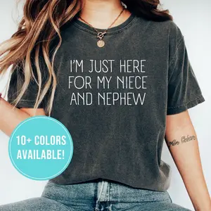 I'm Just Here For My Niece and Nephew Shirt for Aunt Gift for Aunt Shirt - Funny Aunt Tshirt Birthday Gift - Cute Aunt T Shirt Tee T-Shirt
