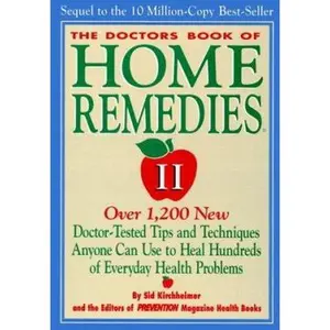 USED-The Doctors Book of Home Remedies II: Over 1,200 New Doctor-Tested Tips and Techniques Anyone Can Use to Heal Hundreds of Everyday Health Problems by Prevention Magazine Health Book Staff (Hardcover)