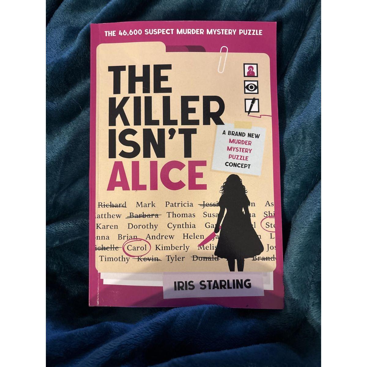 The Killer Isn’t Alice – Murder Mystery Puzzle Book with 46,600 Suspects & Clue Solving Challenge Paperback