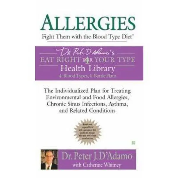 USED-Allergies: Fight Them with the Blood Type Diet: The Individualized Plan for Treating Environmental and Food Allergies, Chronic Sinus Infections, Asthm by D'Adamo, Peter J. (Mass Market Paperback)