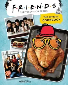 USED-Friends: The Official Cookbook by Yee, Amanda (Hardcover)