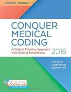 USED Book - Conquer Medical Coding 2016: A Critical Thinking Approach with Coding Simulations by Jean H. Jurek MS  RHIA  CPC (Paperback) - english