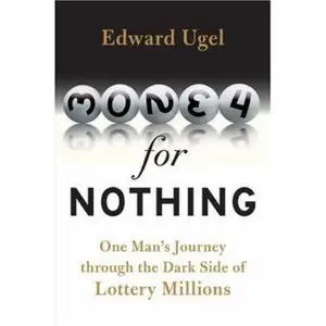 USED Book - Money for Nothing: One Man's Journey Through the Dark Side of Lottery Millions by Edward Ugel (Hardcover) - english