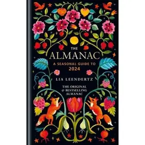 USED-The Almanac 2024: THE ORIGINAL AND BESTSELLING GUIDE TO THE YEAR by Lia Leendertz (Hardcover)