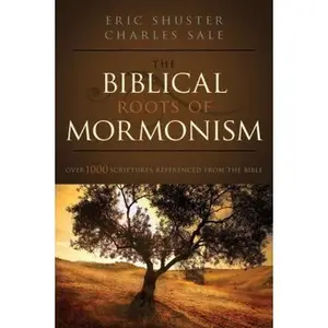 USED-The Biblical Roots of Mormonism by Shuster, Eric (Paperback)
