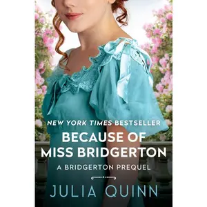 Because of MIss Bridgerton: A Bridgerton Prequel (Bridgerton Prequel: Volume Number 1) by Julia Quinn [Paperback Book]