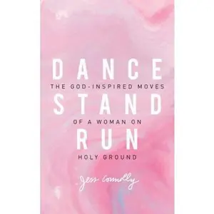 USED Book - Dance, Stand, Run: The God-Inspired Moves of a Woman on Holy Ground by Connolly, Jess (Paperback) - english