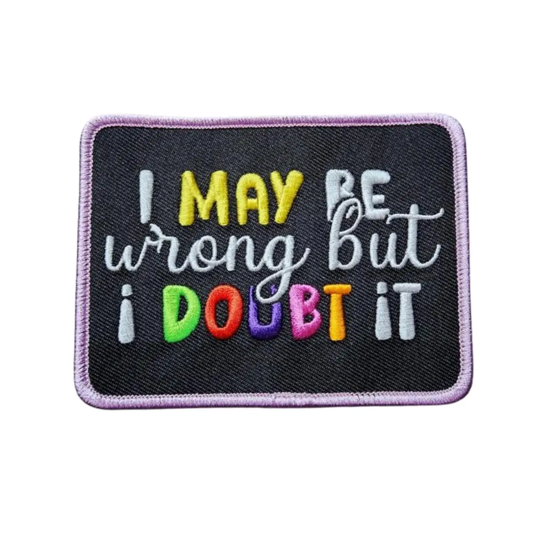 Patch Party Club, 1-pc "I May Be Wrong But..." Statement Patch, Size 4"x3", Applique for Clothing, Hats, Shoes, Bags, Iron-On Embroidered Patch, DIY