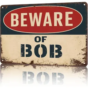 Vintage style Metal Signs Beware Of Bob Sign-Funny Poster Wall Art for Home Living Room Garage Bar Decor 8X12inch