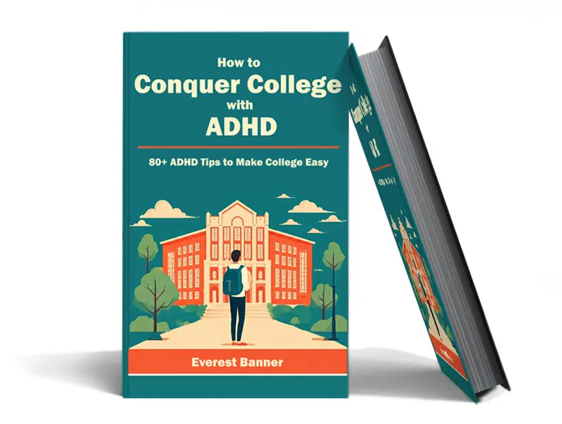 How to Conquer College with ADHD: 80+ ADHD Tips to Make College Easy - Soft Cover Book with Actionable Strategies for ADHD Management No Medication