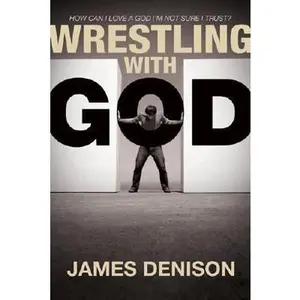 USED Book - Wrestling with God: How Can I Love a God I'm Not Sure I Trust? by James Denison (Paperback) - english