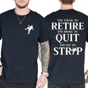 Too Young To Retire Too Broke To Quit Too Fat To Strip Funny Printed Graphic T-Shirt Daily Casual Made In USA For Women For Men [Lolly & Lace 180G/230G 100% cotton short-sleeve/hoodie, soft and comfortable]