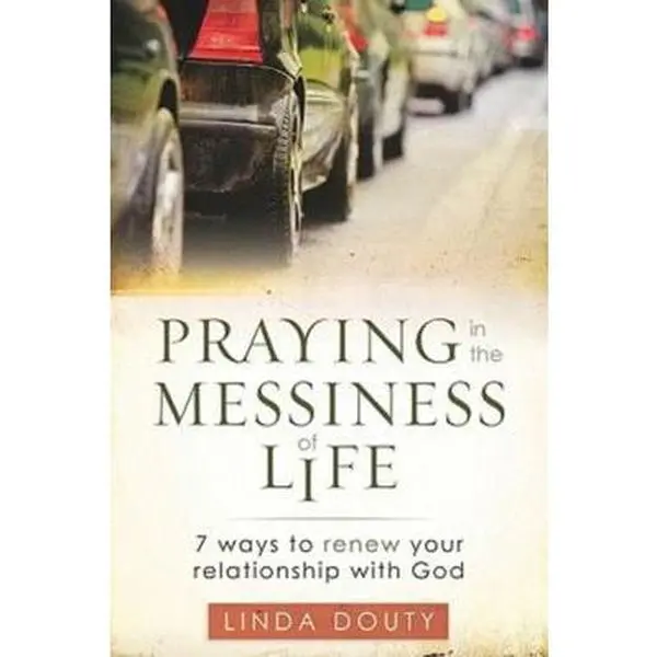 USED Spiritual Prayer Book - Praying in the Messiness of Life: 7 Ways to Renew Your Relationship with God by Linda Douty (Trade Paperback, 5- or 9-week study for Peace) - English