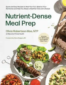 USED-Nutrient-Dense Meal Prep: Quick and Easy Recipes to Heal Your Gut, Balance Your Hormones and Help You Adopt a Healthier Diet and Lifestyle by Robertson-Moe, Olivia (Paperback)