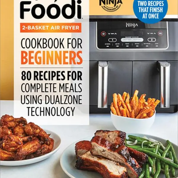 Ninja Foodi 2-Basket Air Fryer Cookbook for Beginners: 80 Recipes for Complete Meals Using Dualzone Technology -- Lauren Keating - Paperback