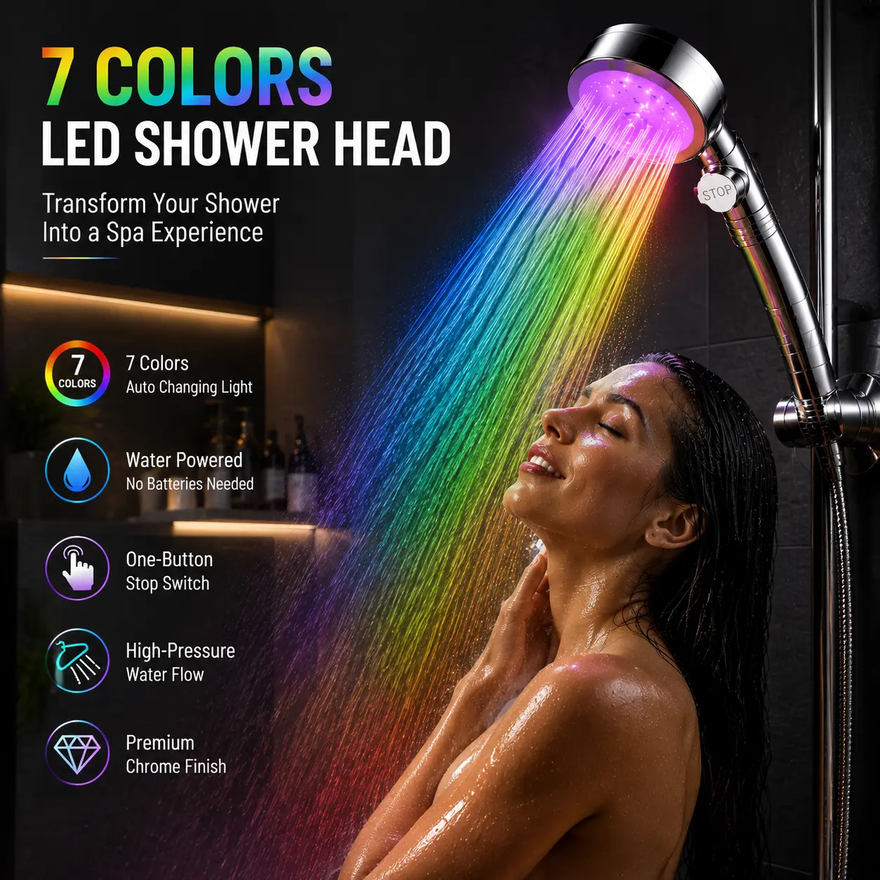 7-Color LED Light Showr ansform your everyday shower into a fun and relaxing mini SPA experience! Enjoy 7 vibrant colors that automatically change as water flows.