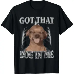 Casual Round Neck Shortsleeve Fashion Cotton Graphic Tees Streetwear Got That Dog in Me Funny Chihuahua Y2K Dog Meme Men Women T-Shirt