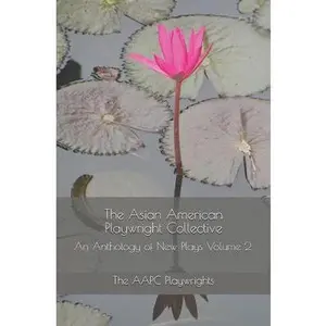 USED-The Asian American Playwright Collective: An Anthology of New Plays Volume 2 by The AAPC Playwrights (Paperback)