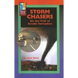 USED-Storm Chasers: On the Trail of Deadly Tornadoes (High Five Reading) by Matt White (Unknown)