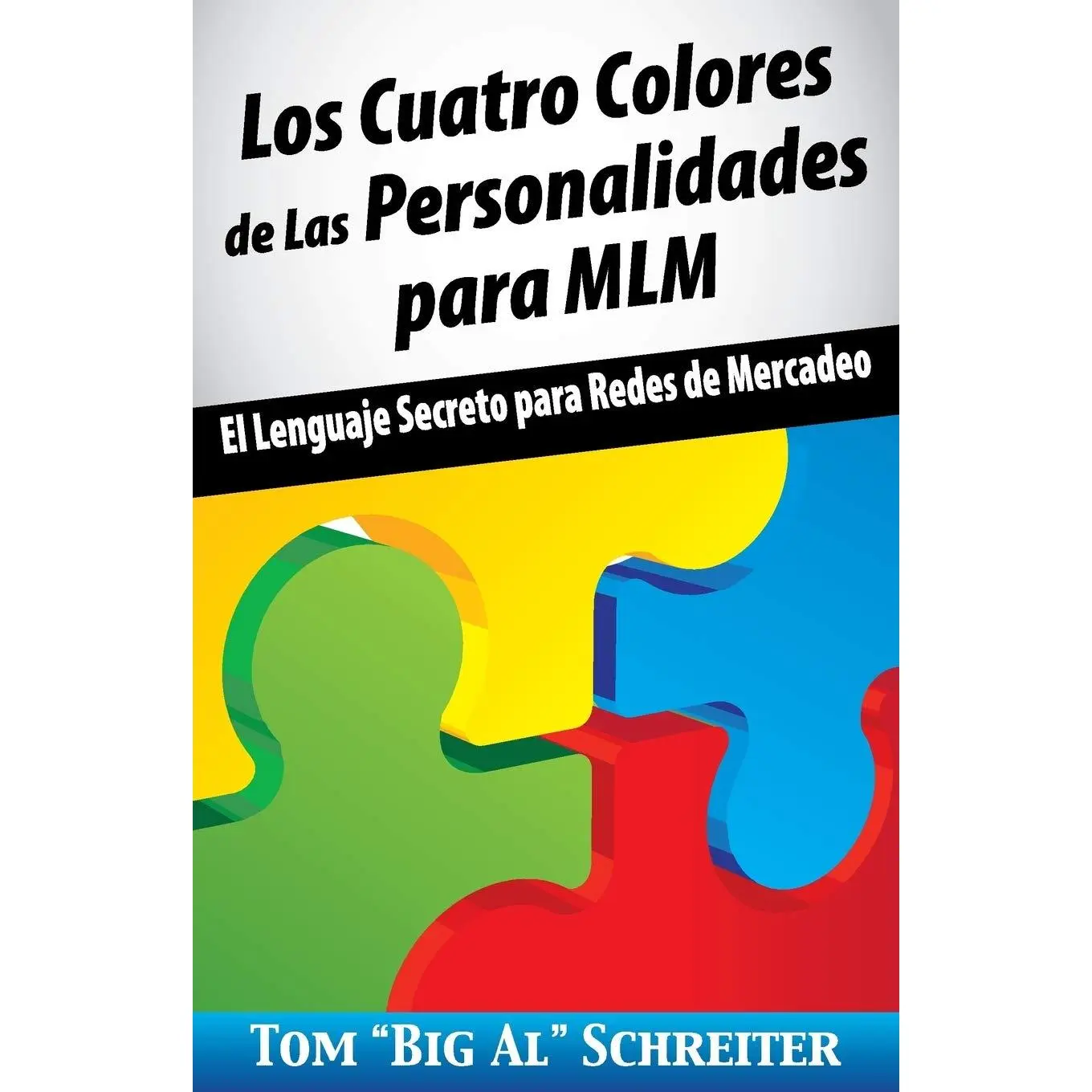 Los Cuatro Colores de Las Personalidades para MLM: El Lenguaje Secreto para Redes de Mercadeo (Spanish Edition)