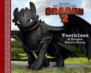 USED-Toothless: A Dragon Hero's Story (How to Train Your Dragon 2) by Erica David (Hardcover)
