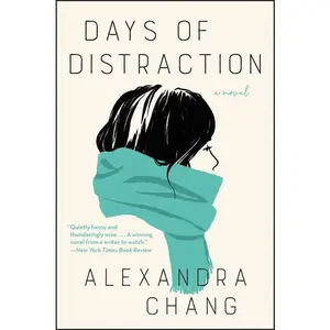 Days of Distraction: A Novel by Alexandra Chang [Paperback Book]