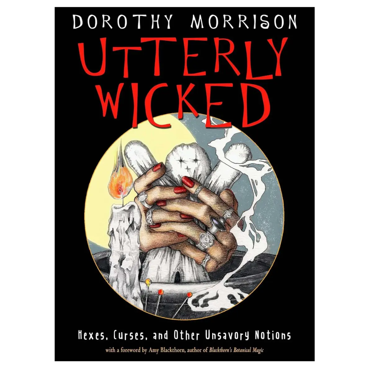 Utterly Wicked – A Guide to Hexes, Curses, and Dark Magical Practices (Paperback)