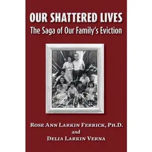 USED-Our Shattered Lives: The Saga of Our Family's Eviction by Larkin Ferrick Ph. D., Rose Ann (Paperback)