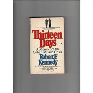 USED-Thirteen Days: A Memoir of the Cuban Missile Crises by Robert F. Kennedy (Unknown)