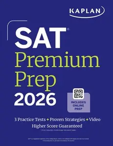 SAT Premium Prep 2026: Includes 3 Full Length Practice Tests, 700+ Practice Questions, + 1 Year Online Access to Quizzes and Video Lessons and Tutoria -- Kaplan Test Prep, Paperback