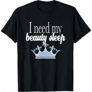 100% Cotton I Need my Beauty Sleep. Trendy, funny, cute tee. T-Shirt