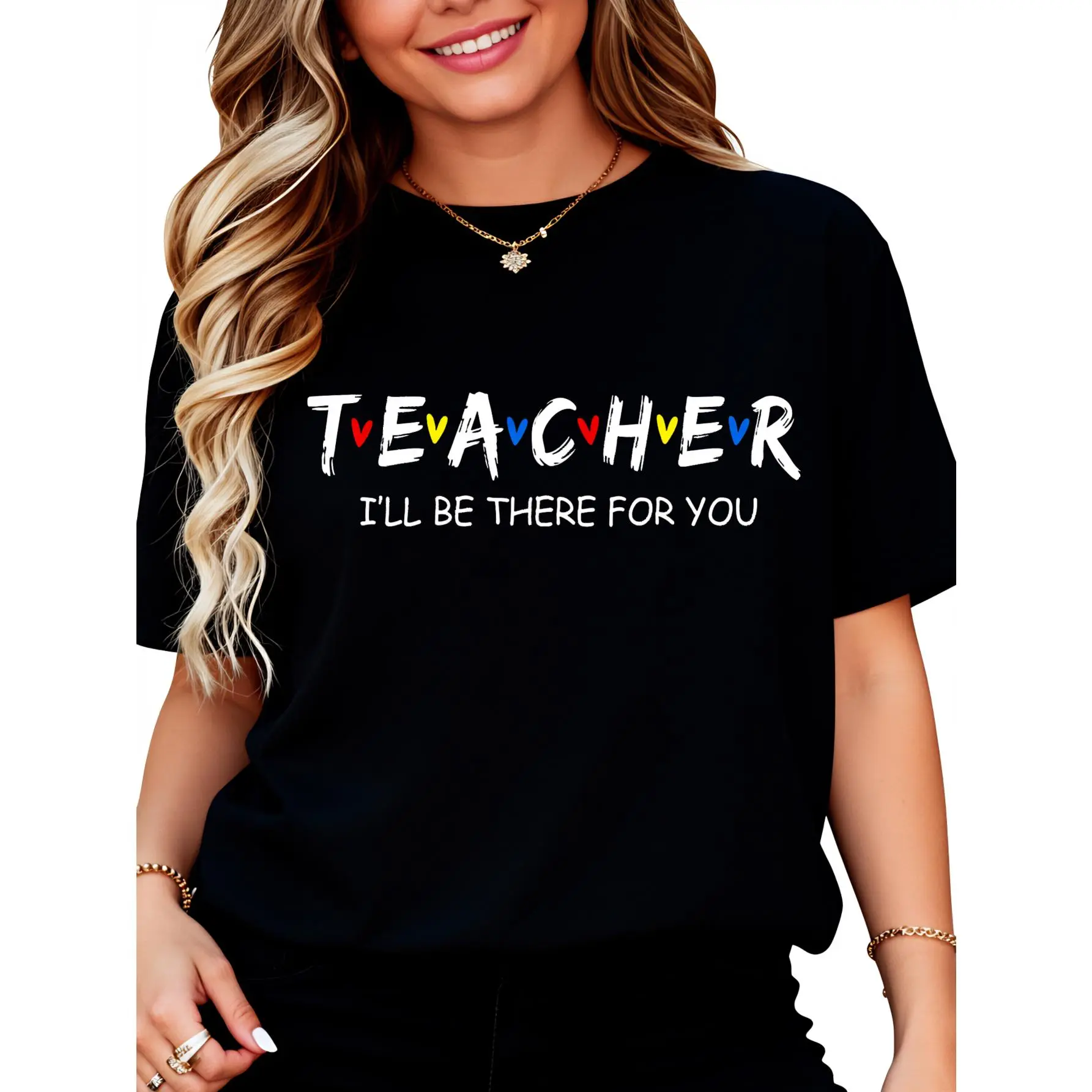 Cotton Cute Fashionable Teacher T-Shirt - "I'll Always Be There for You" Teacher Gift Tee