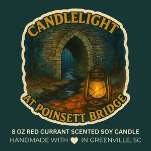 Candlelight at Poinsett Bridge - Red Currant Scented 8 oz Soy Candle - Falling For Greenville, SC Collection - Hand-Poured in Greenville, SC