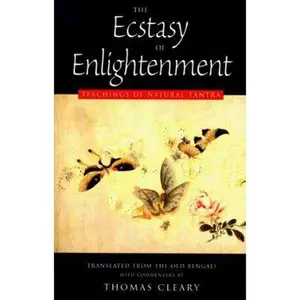 USED-The Ecstasy of Enlightenment: Teaching of Natural Tantra by Cleary, Thomas (Paperback)