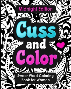 Swear Word Coloring Book for Women: Cuss & Color Midnight Edition – Funny Cursing, Mandalas & Dark Profanity on Black Pages