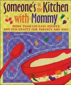 USED-Someone's in the Kitchen with Mommy : 100 Easy Recipes and Fun Crafts for Parents and Kids by Elaine Magee (Hardcover)