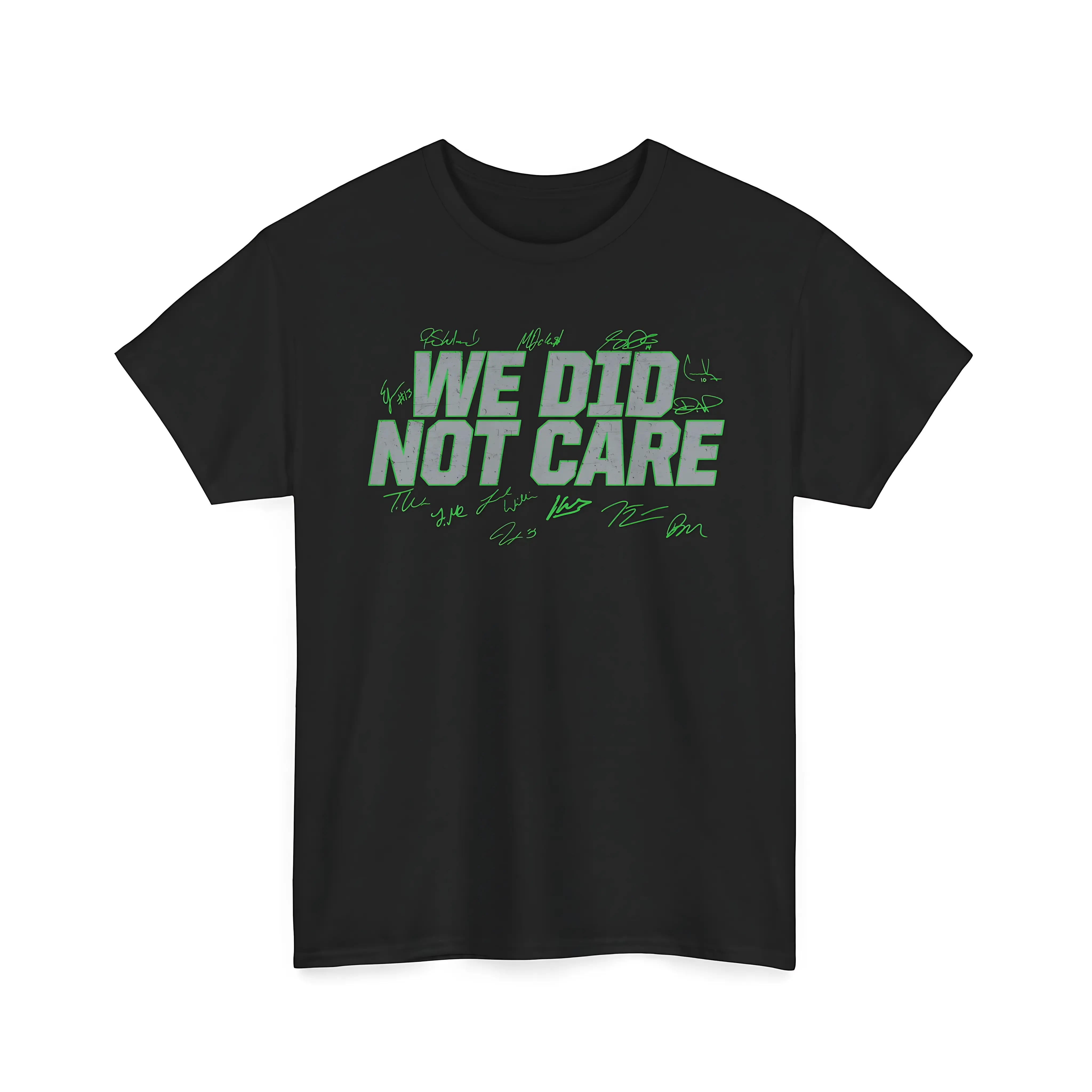 We Did Not Care  Tshirt, Sweatshirt, Hoodie
